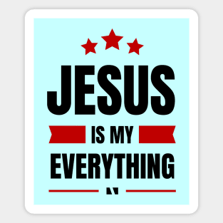 Jesus Is My Everything | Christian Saying Magnet